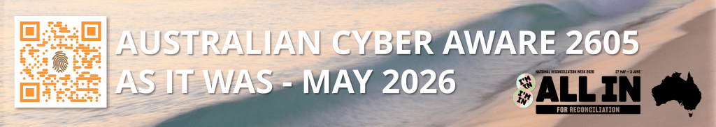 Australian Cyber Aware - As It Was 2605 - May 2026