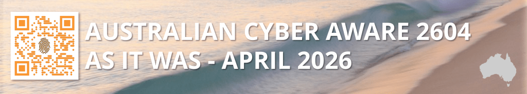 Australian Cyber Aware - As It Was 2604 - April 2026
